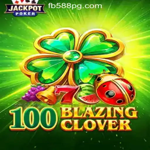 Explore the Thrilling World of 100BlazingClover with FB588.com Oficial Slots Brasil #1